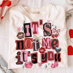 It's Not Me It's You Valentine Tee, Sarcastic Valentine White Shirt